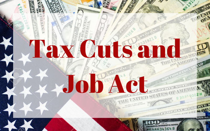 Tax Cuts and Jobs Act Considerations for your business and personal